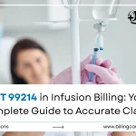 CPT 99214 in Infusion Billing: Complete Guide to Accurate Claims