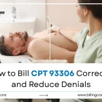 Billing CPT 93306 Accurately: Tips to Reduce Denials