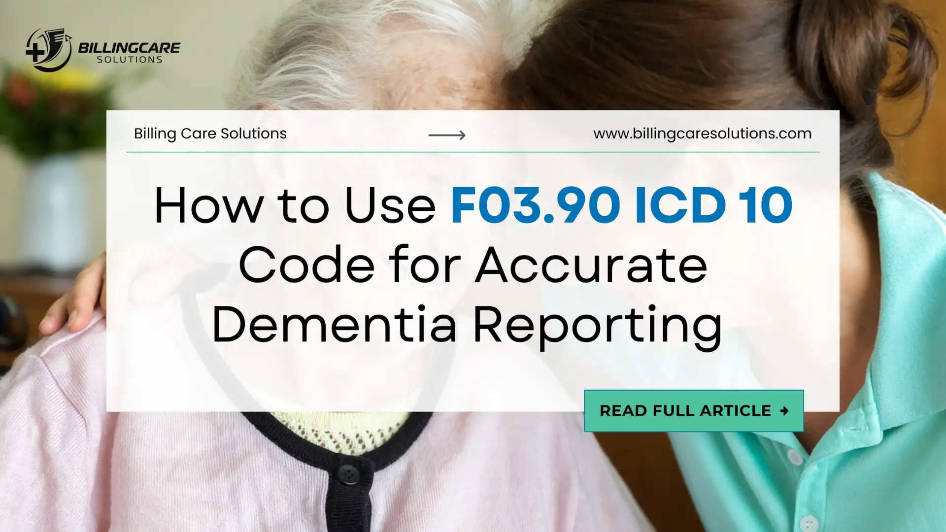 Ultimate Guide to F03.90 ICD 10 Code | Billing Care Solutions