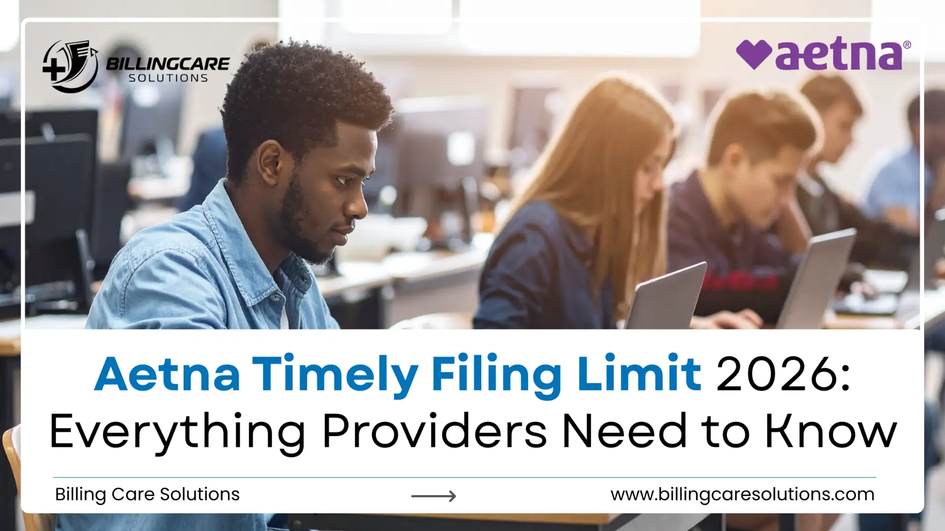 Aetna Timely Filing Limit in 2026 | Billing Care Solutions