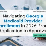 Practical Georgia Medicaid Provider Enrollment Guide